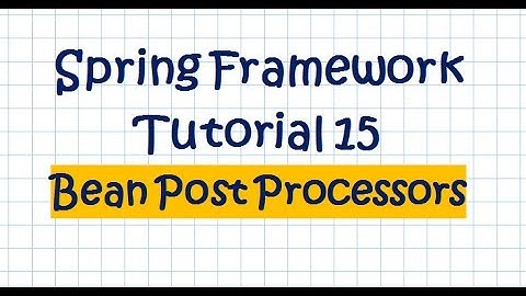Spring Tutorial (15 - Bean Post Processors)