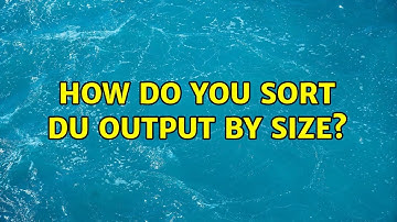 Unix & Linux: How do you sort du output by size? (15 Solutions!!)