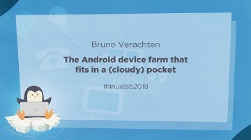 05 - The Android device farm that fits in a (cloudy) pocket - Bruno Verachten