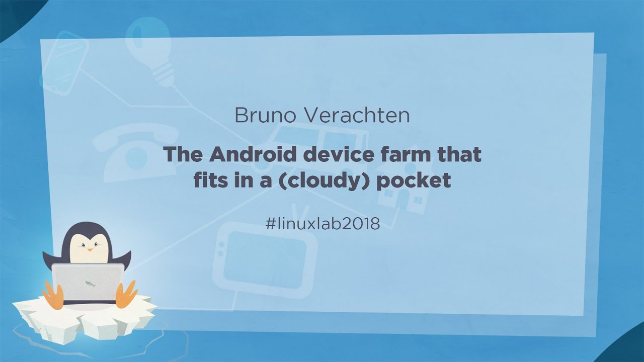 05 - The Android device farm that fits in a (cloudy) pocket - Bruno ...