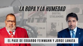 El Pase de Eduardo Feinmann y Jorge Lanata: la ropa y la humedad