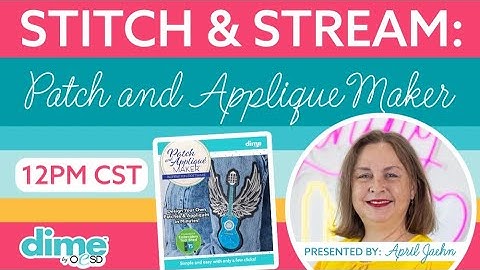 Cyber Monday Stitch & Stream – Patch & Applique Maker