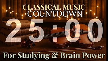 25 MINUTE TIMER WITH CLASSICAL MUSIC FOR STUDYING | MOZART