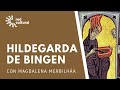 Hildegarda von Bingen - Magdalena Merbilháa