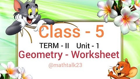 Class 5 Term -II  Unit 1 Geometry worksheet