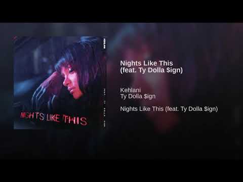kehlani- Nights Like This feat.Ty Dolla $ign (Audio)