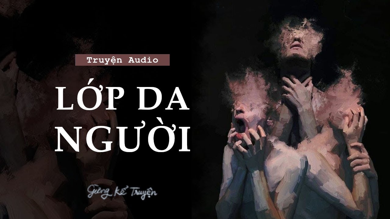 [ FULL ] Lớp Da Người | Audio Tâm Lý Tội Phạm | Gừng Kể Truyện
