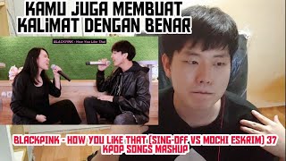 How You Like That (SING-OFF vs MOCHI ESKRIM) 37 KPOP SONGS MASHUP Cowo Akan Mengatakan Sesungguhnya