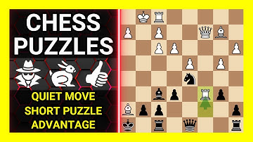 Chess Puzzles to Practice. Themes: Quiet move, Short puzzle, Advantage. Learn Chess