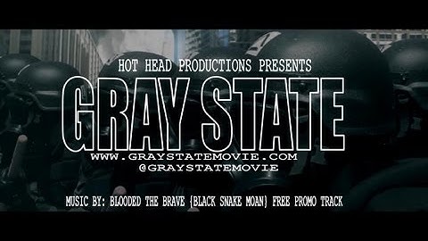 GRAY STATE MOVIE - MUSIC VIDEO {BLOODED THE BRAVE - BLACK SNAKE MOAN}
