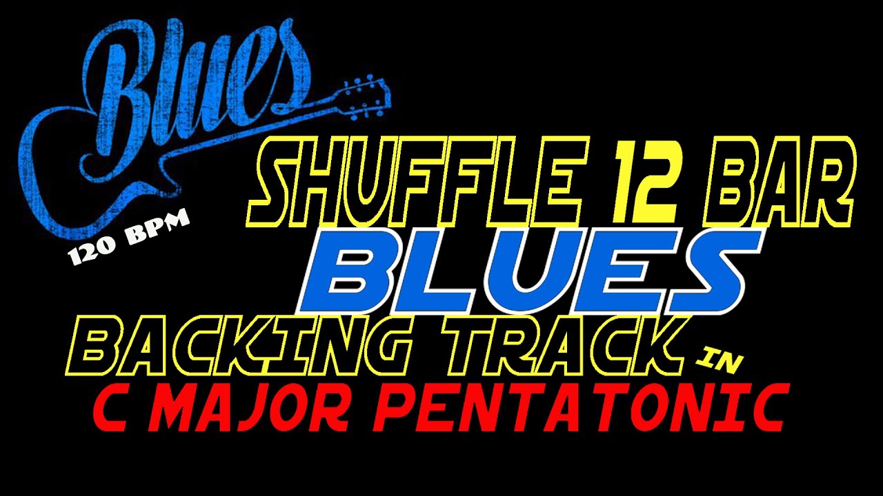 Shuffle 12 Bar Blues Backing Track | C Major Pentatonic & A Blues Scale ...