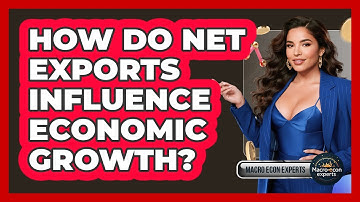 How Do Net Exports Influence Economic Growth? - Macroecon Experts