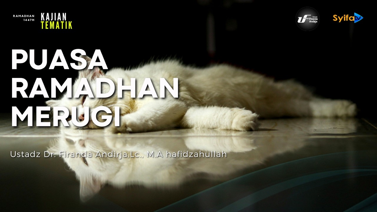 Puasa Ramadhan Merugi - Ustadz Dr. Firanda Andirja, M.A