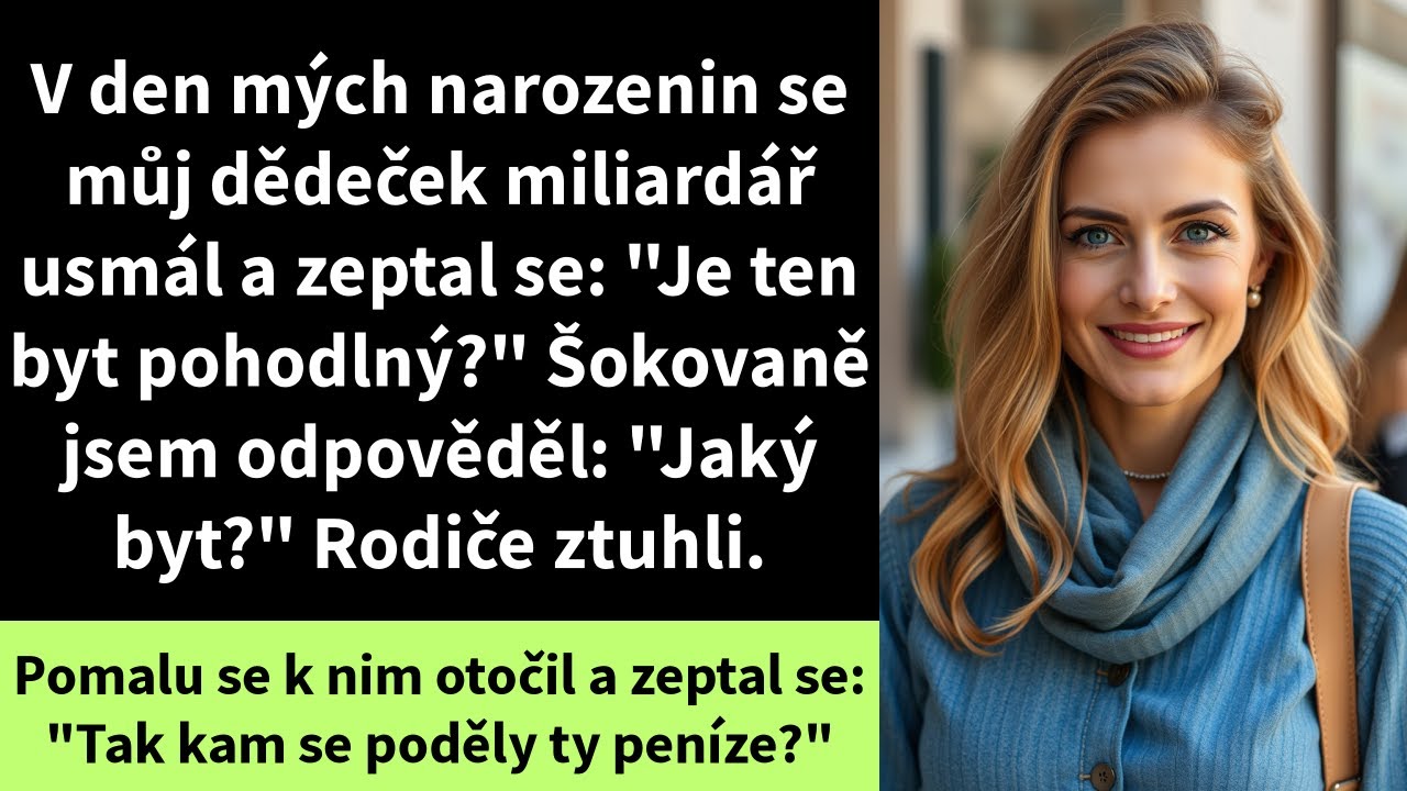 V den mých narozenin se můj dědeček miliardář usmál a zeptal se: 