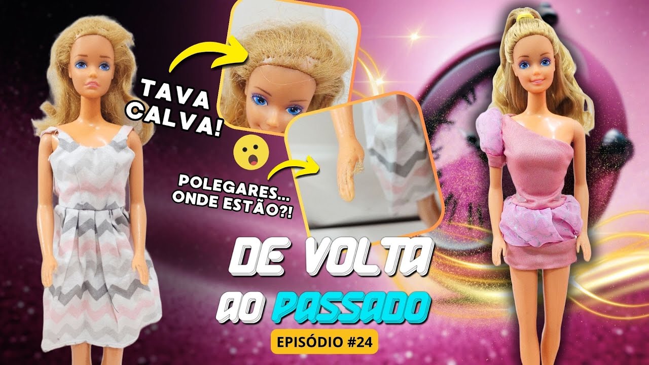 Essa Barbie Veio da França… e Com Surpresas Dentro da Cabeça! | série de volta ao passado EP.24