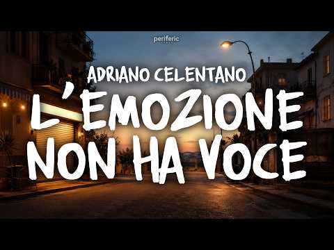 Adriano Celentano - L'EMOZIONE NON HA VOCE (Testo/Lyrics)
