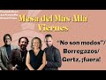 “No son modos”/ Borregazos/ Gertz, ¡fuera!: Mesa con Ana Francis, Fernando y Horacio