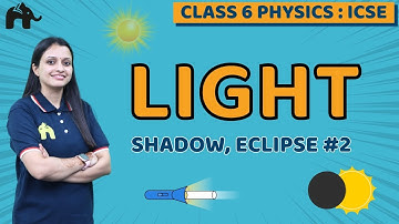 Light Class 6 ICSE Physics | Selina Chapter 5 | Shadow, Eclipse #2