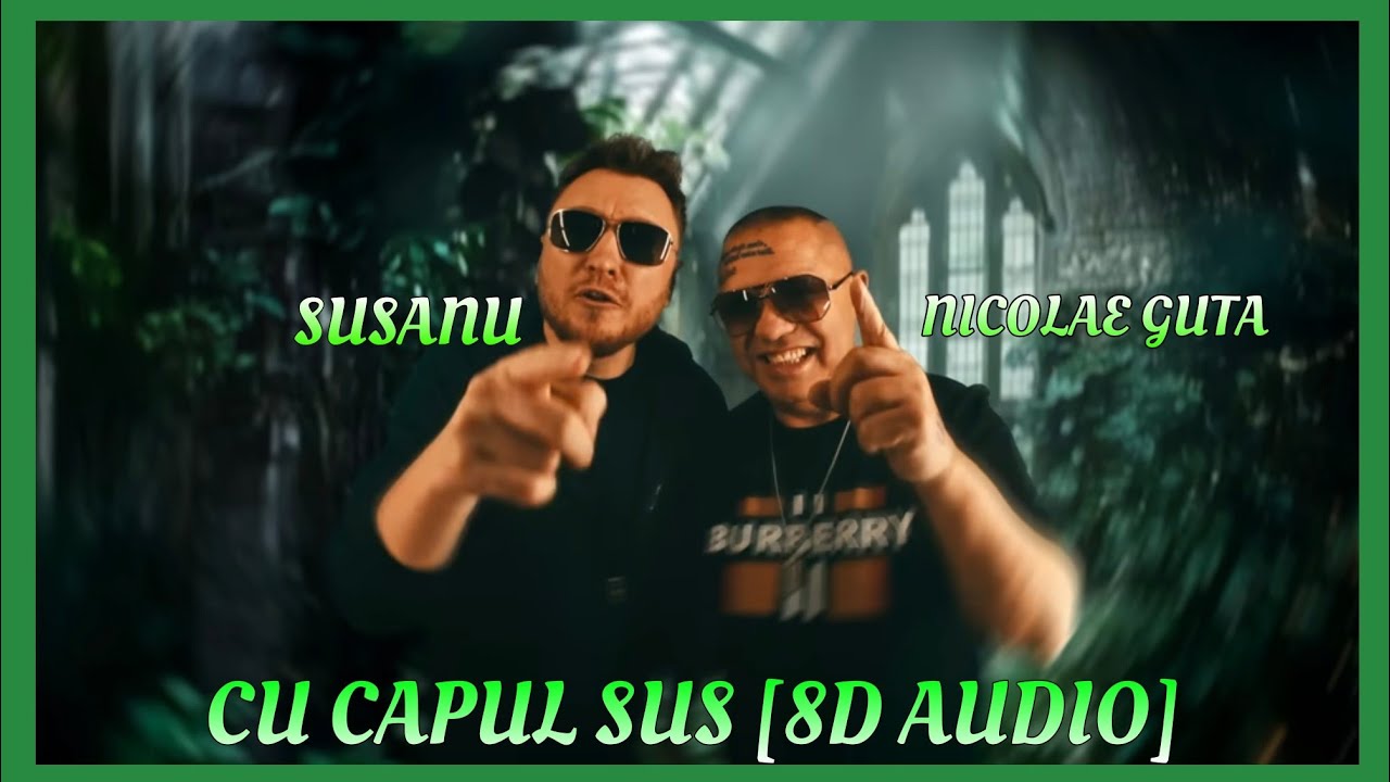 Nicolae Guta si Susanu - Cu capul sus [8D Audio] - YouTube