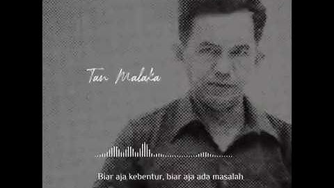 Ngaji filsafat - Tan Malaka " terbentur, terbentur, terbentuk "