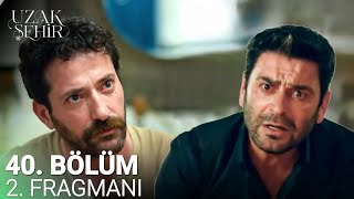 Uzak Şehir 40. Bölüm 2. Fragmanı