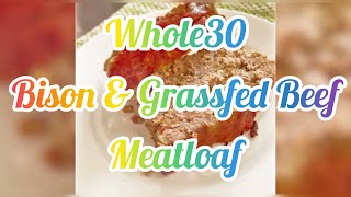 Bison & Grassfed Beef Meatloaf Recipe