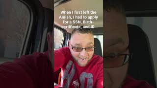 It took me nine months after leaving the Amish to get my SSN and birth certificates ￼