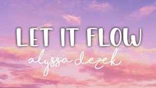 Alyssa Dezek - Let it Flow 👾(Lirik)