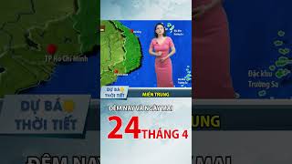 Dự báo thời tiết Miền Trung Đêm nay và Ngày mai 24/4 | TTND Thời Tiết