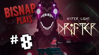 Bisnap Plays Hyper Light Drifter - Episode 8