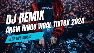 Angin Rindu | VIRAL TIKTOK 2024 | DJ REMIX TERBARU 2024 ( MUSIC)