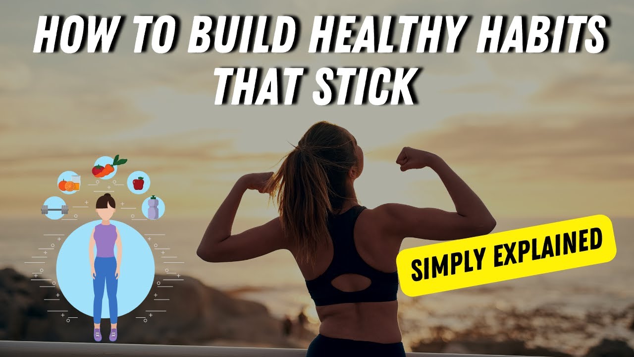How to Build Healthy Habits That Stick | Simply Explained - YouTube