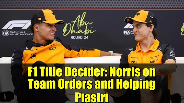 F1 Title Decider: Norris on Team Orders and Helping Piastri | Abu Dhabi GP Preview