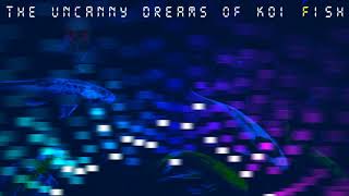 The Uncanny Dreams of Koi Fish - Abysmii