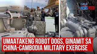 Umaatakeng robot dogs, ginamit sa China-Cambodia military exercise | GMA Integrated Newsfeed