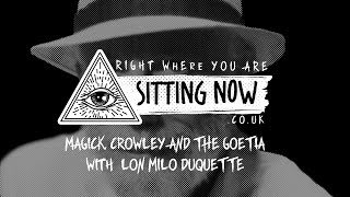 SittingNow Radio - Magick, Crowley and The Goetia with Lon Milo Duquette (2008) - sittingnow.co.uk