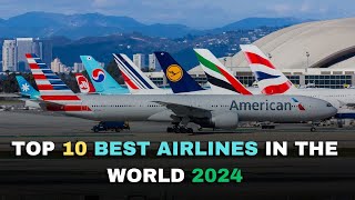 Top Ten BEST AIRLINES in the World in 2024 | best international airlines