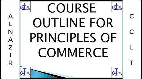 POC Class 11,ICOM, DBA, DCOM, BBA, COURSE OUTLINE OF PRINCIPLES OF COMMERCE│ALNAZIR CCLT