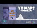 Yo Maps - Timiziba ( Official Audio 2020)
