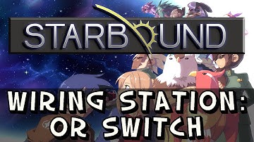 Starbound - Wiring Tutorial - How to Use The 