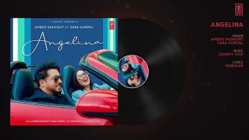 Angelina (Audio Track)|Amber Vashisht ,Sara Gurpal |Johnyy Vick ,Nirmaan| lastest Punjabi song 2021