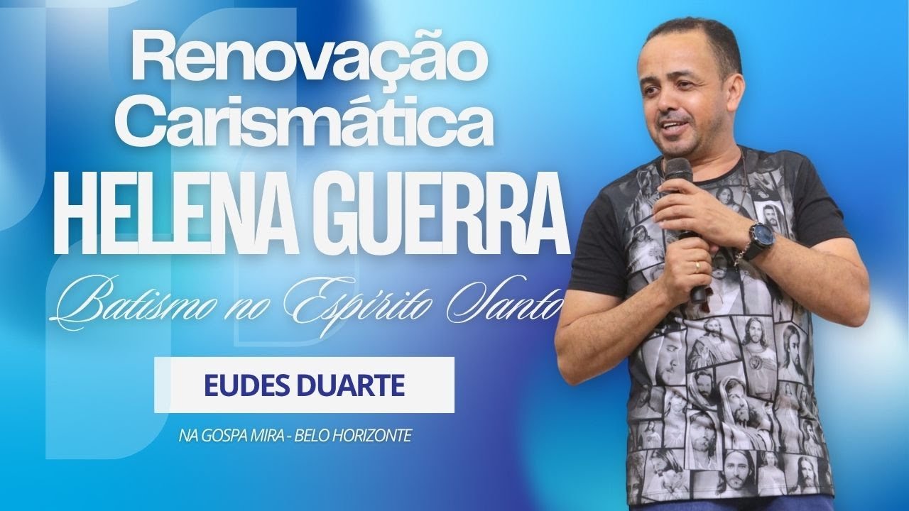 Renovação Carismática  - Helena Guerra - Batismo no Espírito Santo - Eudes Duarte na Gospa Mira