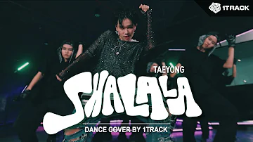 TAEYONG 태용 ‘샤랄라 (SHALALA)' Dance Cover by 1TRACK (Thailand)