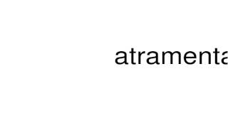 How To Pronounce Atramental
