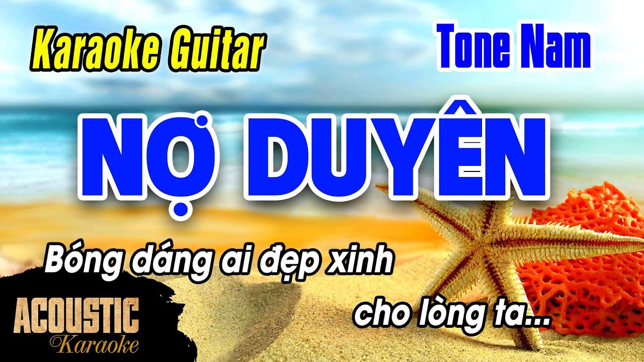 Nợ Duyên - Karaoke Guitar | Tone Nam | Bóng Dáng Ai Đẹp Xinh, Cho Lòng Ta  Đang Chìm Đắm... - Youtube