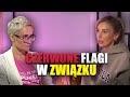 Terapeutka to zniszczy kade maestwo aga rogala o czerwonych flagach w zwizku