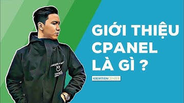 Cpanel là gì - Làm quen với giao diện Cpanel | Kiemtiencenter
