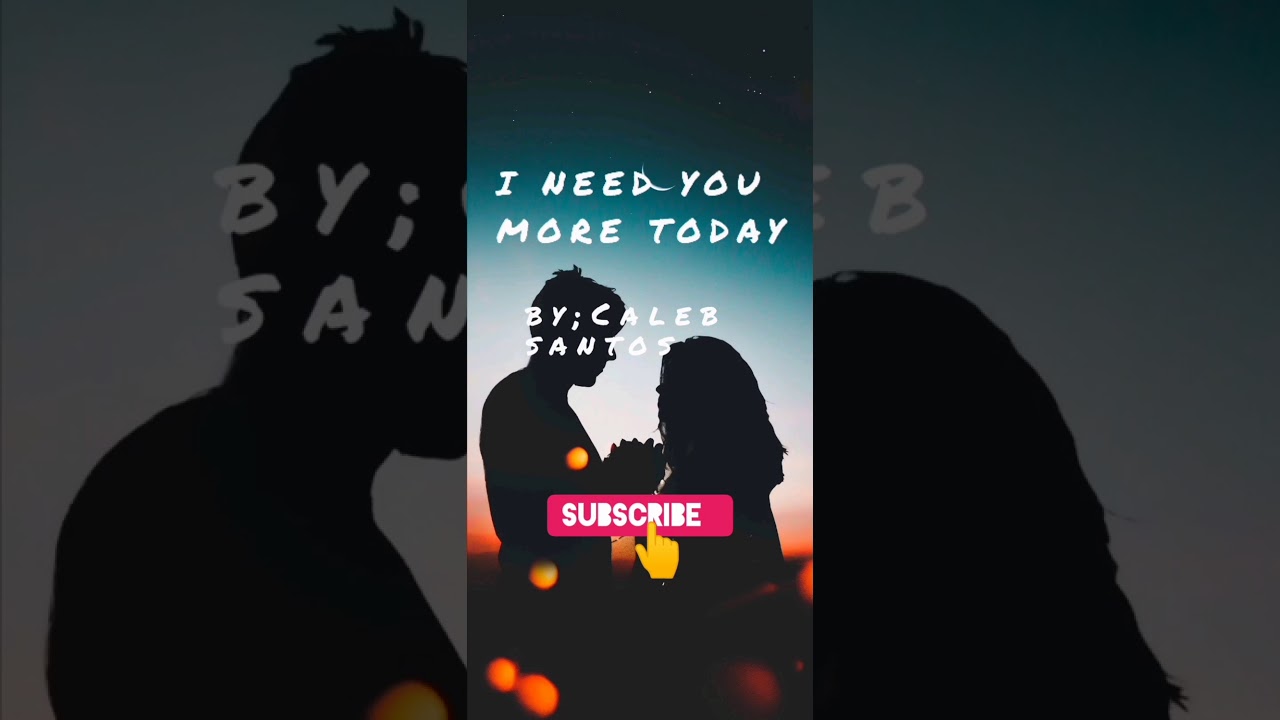 I Need You More Today caleb Santos lyrics YouTube I need you more today caleb santos lyrics youtube