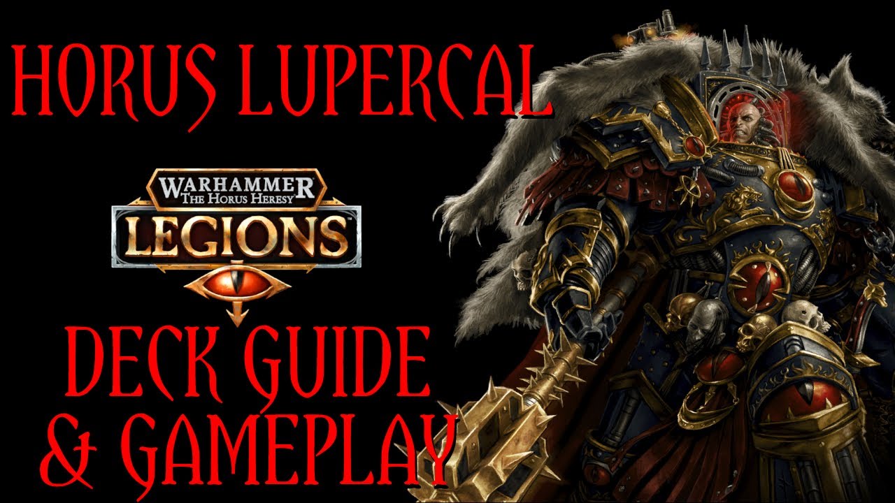 THE NEW WARMASTER! - Horus Lupercal - Deck Guide & Gameplay || The Horus Heresy: Legions