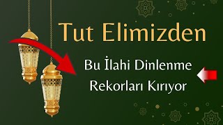 Tut Elimizden - Dinlenme Rekorları Kıran İlahi #mustafacihat #ilahidinle Resimi